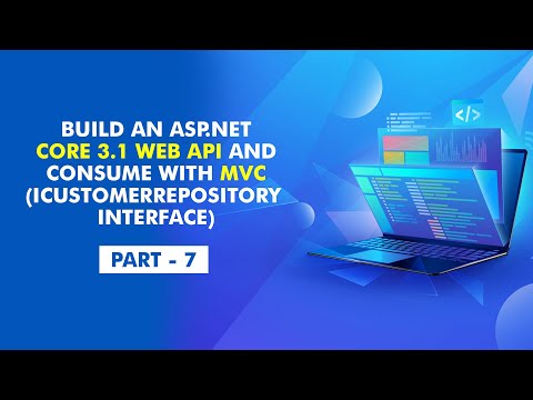 [Part 7] - Build an ASP.NET Core 3.1 Web API and Consume with MVC (ICustomerRepository Interface)