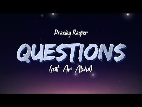 Presley Regier - Questions (feat. Ari Abdul) (Lyrics)