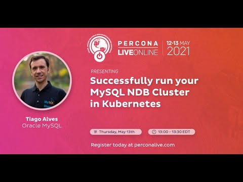 Tiago Alves - Oracle - MySQL - Successfully Run Your MySQL NDB Cluster in Kubernetes - Percona Live