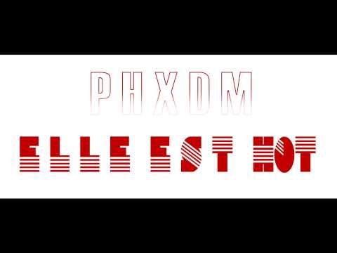PHXDM (Kutson, AB ,L'As Denig ) - ELLE EST HOT