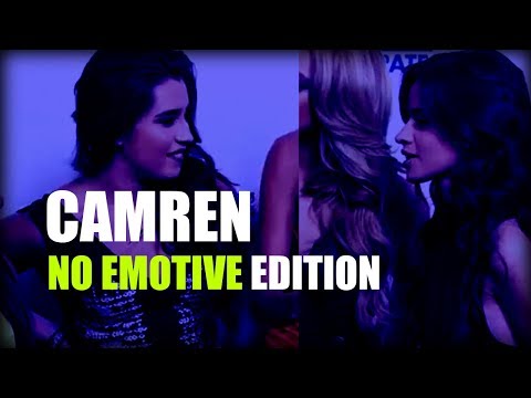 CAMREN DON'T NEED A EMOTIONAL EDITION TO LOOK REAL