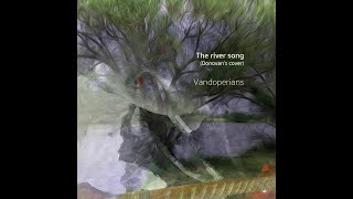 POP ACOUSTIQUE : The River Song - Reprise de DONOVAN (album Hurdy Gurdy Man) par P. Terencio en 2018