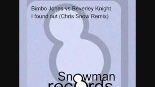 Bimbo Jones &amp; Beverley Knight - I found out (Chris Snow Remix)