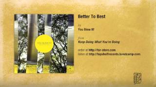 &quot;Better To Best&quot; by You Blew It!