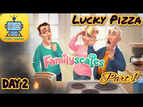 Family Scapes Storyline : Day 2 - Lucky Pizza (Part 1)