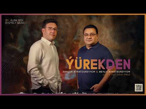 Meylis Myratdurdyyew & Annush Myratdurdyyew - Yürekden