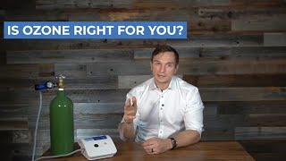 Is Ozone Right For You