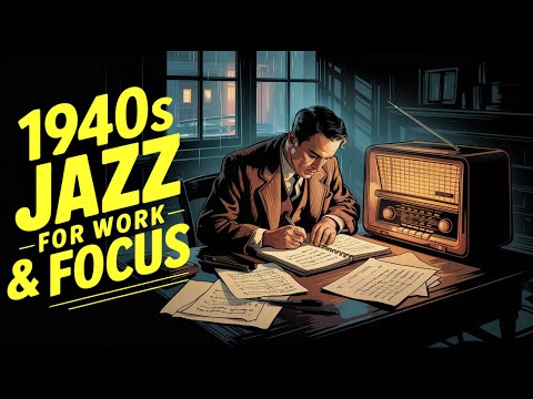 1940's Jazz for Work & Focus – Stay Calm and Productive