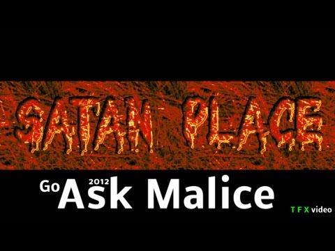 SaTaN Place  Go Ask Malice by T F X 2012 HD new