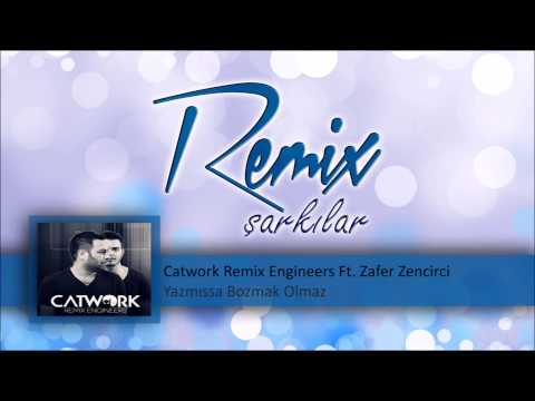 Catwork Remix Engineers Ft. Zafer Zencirci  Yazmıssa Bozmak Olmaz