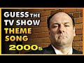 Guess The 2000s TV Show Theme Song - TV Show Quiz #11