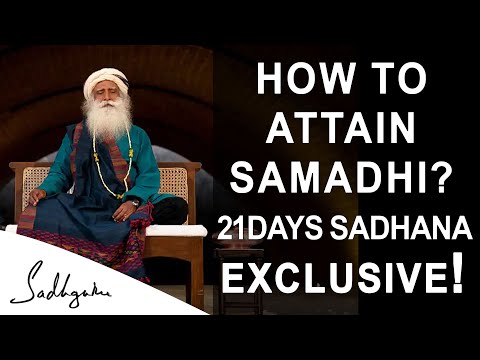 How to attain Samadhi State? | What is Samadhi? | 21 Days Sadhana Program | Sadhguru Exclusive