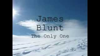 James Blunt - The Only One [Lyrics]