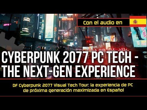 DF Cyberpunk 2077 Visual Tech Tour: la experiencia de PC de próxima generación maximizada en Español