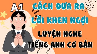 Luyện Nghe Tiếng Anh Cơ Bản A1 | Cách Khen Ngợi Trong Tiếng Anh | English Podcast for Beginners