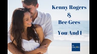Kenny Rogers &amp; Bee Gees - You And I - 1983 - (Legendas em Inglês e Português)