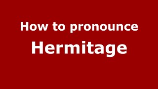 How to pronounce Hermitage