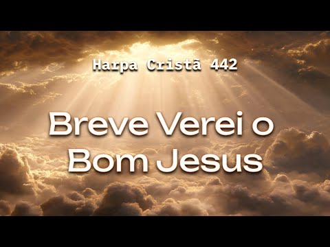 Hino 442 - Breve Verei o Bom Jesus | Coral e Orquestra | Harpa Cristã