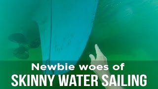 Newbie Woes of Skinny Water Sailing