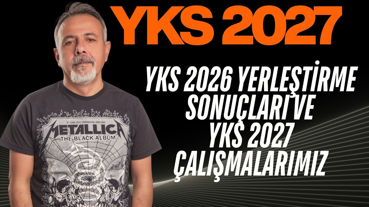 YKS 2026 YERLEŞTİRME SONUÇLARI YKS 2027 İÇİN ÇALIŞMALARIMIZI NASIL ETKİLİYOR ?