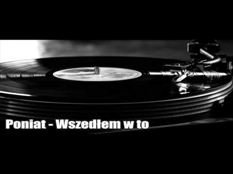 Poniat - Wszedłem w to