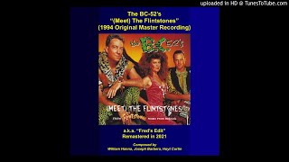 The BC-52&#39;s –  (Meet) The Flintstones (Remastered 1994 Master Recording)