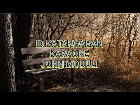 Id Katangaban || KARAOKE || John Moduli 