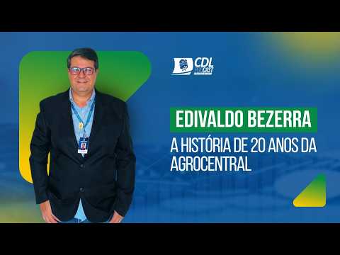 Edivaldo Bezerra no Podcast CDL Primavera do Leste-MT