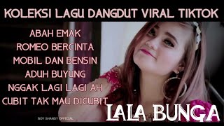 Download lagu LAGU DANGDUT VIRAL TIKTOK - LALA BUNGA mp3