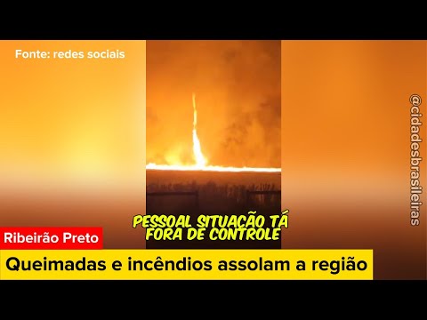 🐦‍🔥 Ribeirão Preto - tornado de fogo no interior de SP
