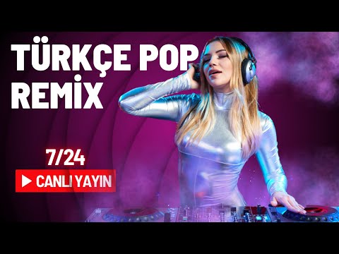 En İyi Türkçe Pop Remix Şarkılar | Canlı Radyo 7/24 Kesintisiz Remix Dinle | Türkçe Remix