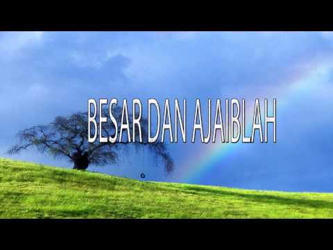 Lagu Rohani Kristen - BESAR DAN AJAIBLAH