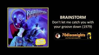 BRAINSTORM - Don't let me catch you with your groove down (1979)