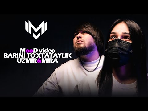 UZmir & Mira - Barini to'xtataylik (MooD video)