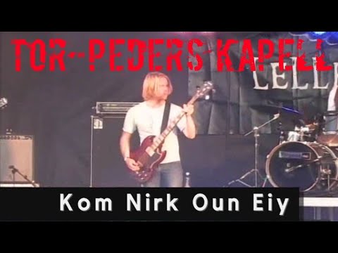 Tor-Peders Kapell - Kom Nirk Oun Eiy (Live, Estland 2010)