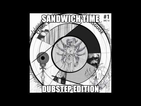 Sandwich Time - Comic Book Riot Patrol In Disguise (Dubstep Edition)