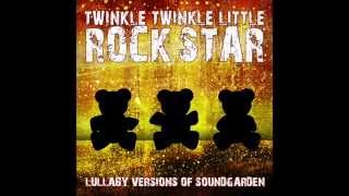 Black Hole Sun Lullaby Versions of Soundgarden by Twinkle Twinkle Little Rock Star