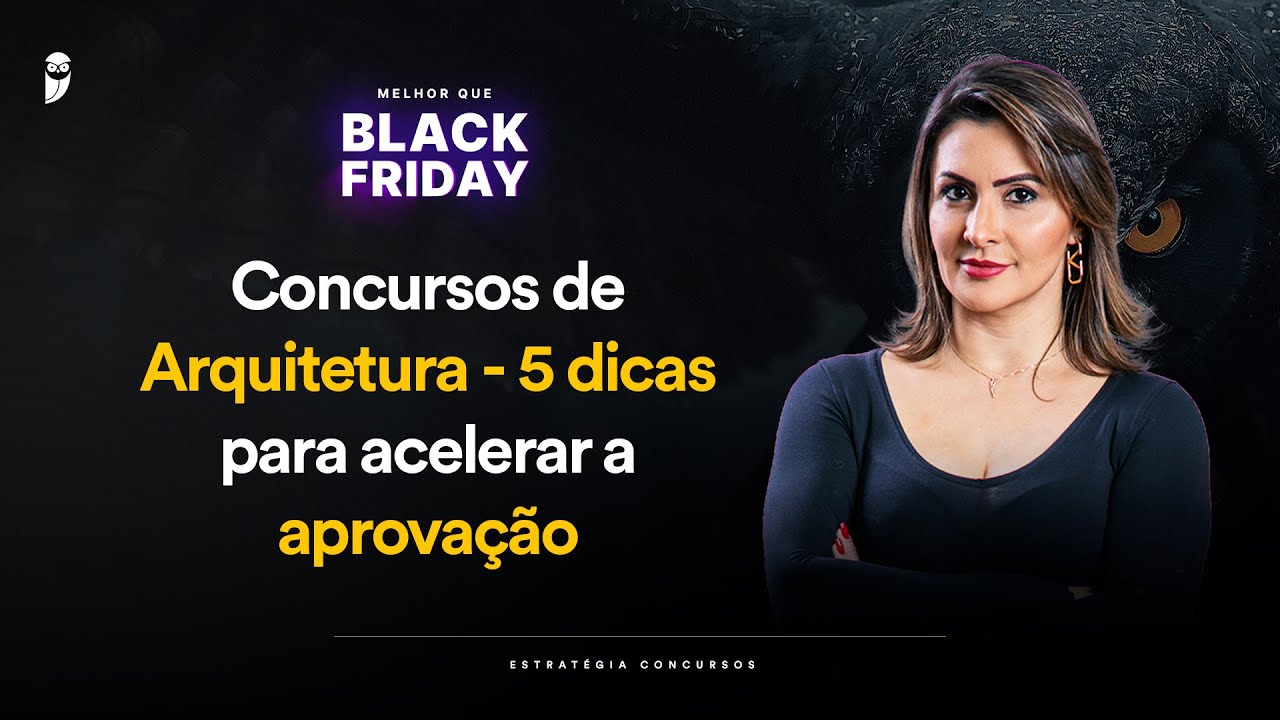 Concursos de Arquitetura - 5 dicas para acelerar a aprovação - Melhor que Black Friday