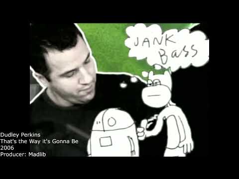 Sampled by Madlib: Dudley Perkins - That's the Way it's Gonna Be (12)