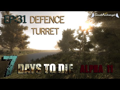 7 Days To Die A11 Ep:31  Defence Turret