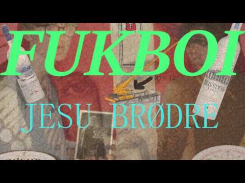 Jesu Brødre - Fukboi [OFFICIAL LYRIC VIDEO]