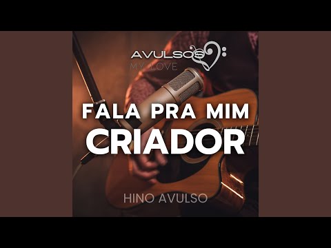 Fala pra Mim, Criador - Hino Avulso