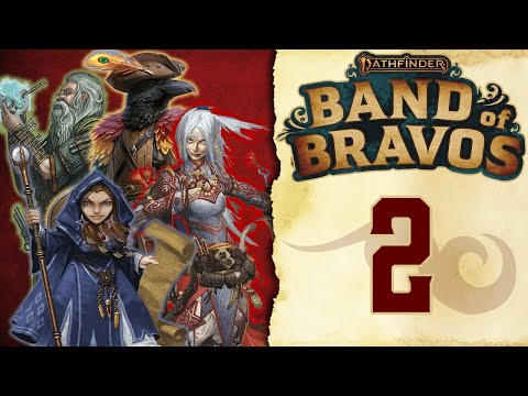 Pathfinder 2E: Band of Bravos! Episode 2 "The Core"