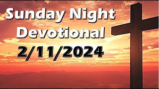 Sunday Night Devotional - 2/11/2024