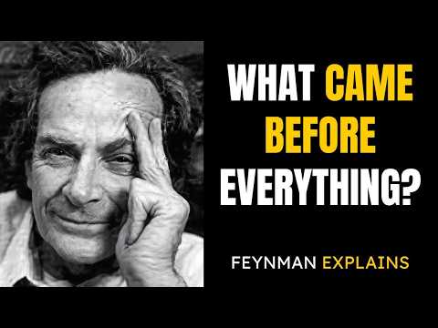 Feynman : "The Big Bang Was NOT The Beginning | The Universe Before Time"