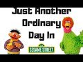 Just Another Ordinary Day In Sesame Street