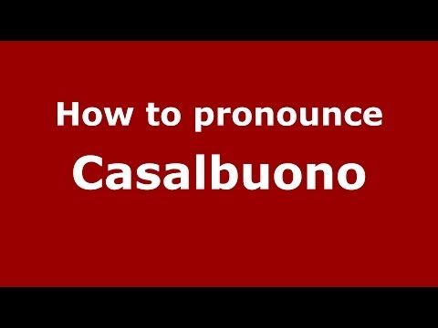 How to pronounce Casalbuono (Italian/Italy) - PronounceNames.com