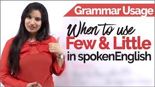 English Grammar Usage - Using FEW & LITTLE correctly in Spoken English Conversations? Learn English