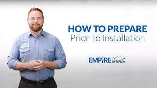 How To Prepare For Your Installation With Empire Today®