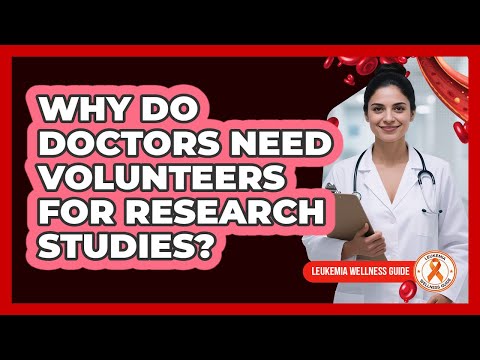 Why Do Doctors Need Volunteers For Research Studies?